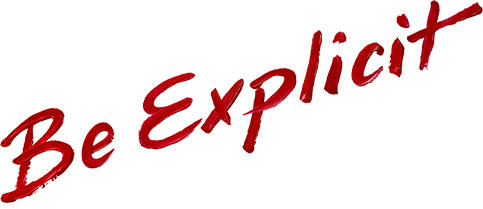 Be Explicit